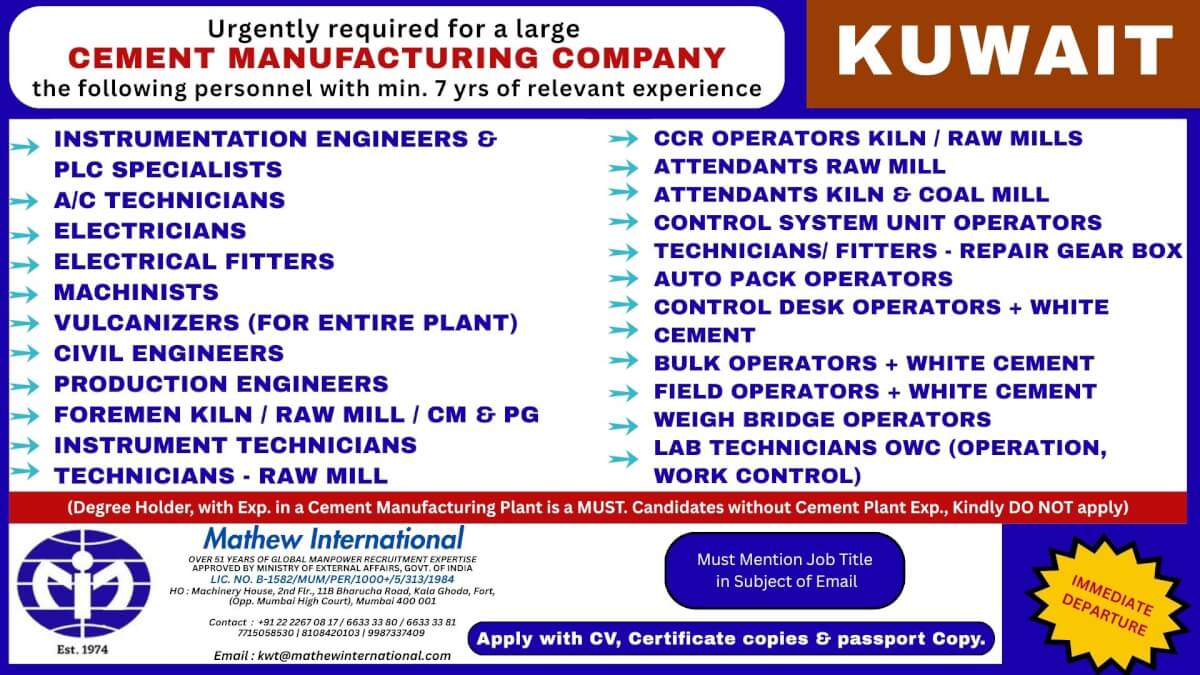 KUWAIT - Urgently required for a large CEMENT MANUFACTURING COMPANY the following personnel with min. 7 yrs of relevant experience KUWAIT - Urgently required for a large CEMENT MANUFACTURING COMPANY the following personnel with min. 7 yrs of relevant experience